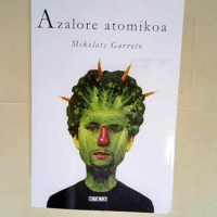 Azalore Atomikoa  – Mikelats Gorroto