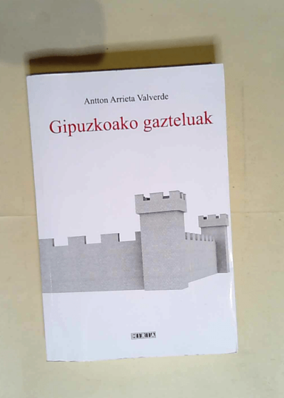 Gipuzkoako gazteluak  - A. Arrieta