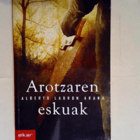 Arotzaren eskuak  – Alberto Ladron Arana