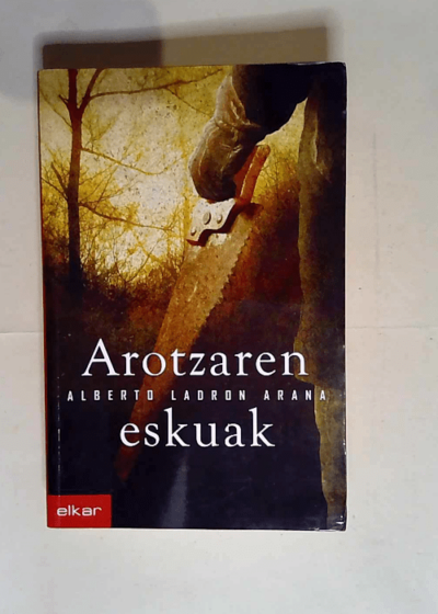 Arotzaren eskuak  - Alberto Ladron Arana