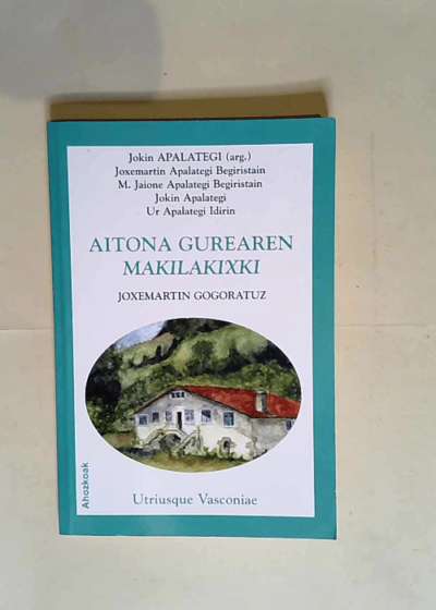 Aitona Gurearen Makilakixki  - Jokin Apalategi Begiristain