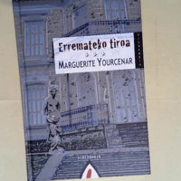 Erremateko tiroa  – Marguerite Yourcenar