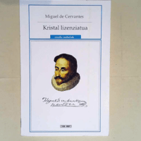 Kristal Lizenziatua  – Miguel De Cervantes