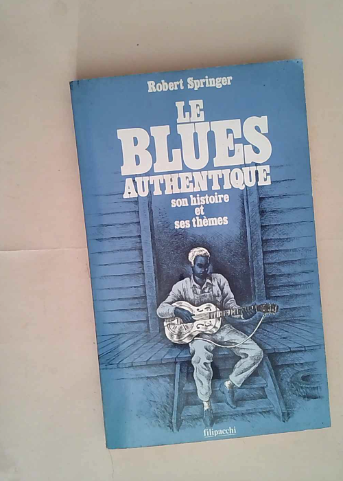 Le blues authentique Son histoire et ses them...