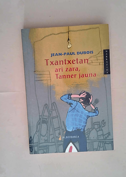 Txantxetan ari zara Tanner jauna  – Jean-Paul Dubois