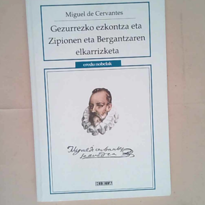 Gezurrezko Ezkontza Eta Zipionen Eta Bergantzaren Elkarrizketa  – Miguel De Cervantes