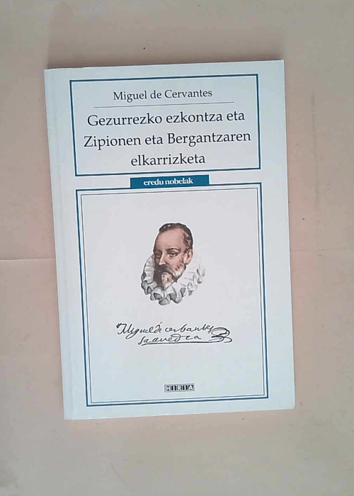 Gezurrezko Ezkontza Eta Zipionen Eta Bergantzaren Elkarrizketa  – Miguel De Cervantes