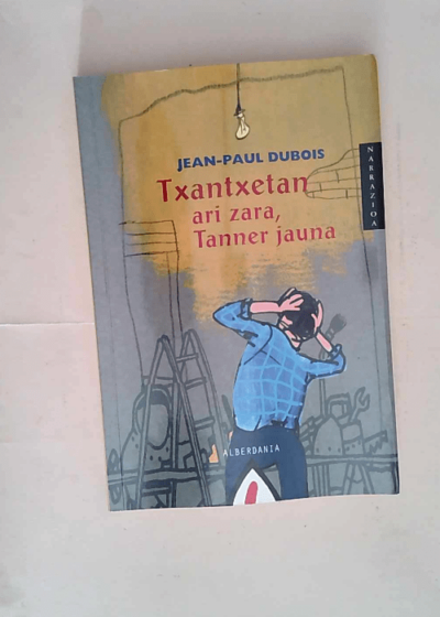 Txantxetan ari zara tanner jauna  - Jean-Paul Dubois