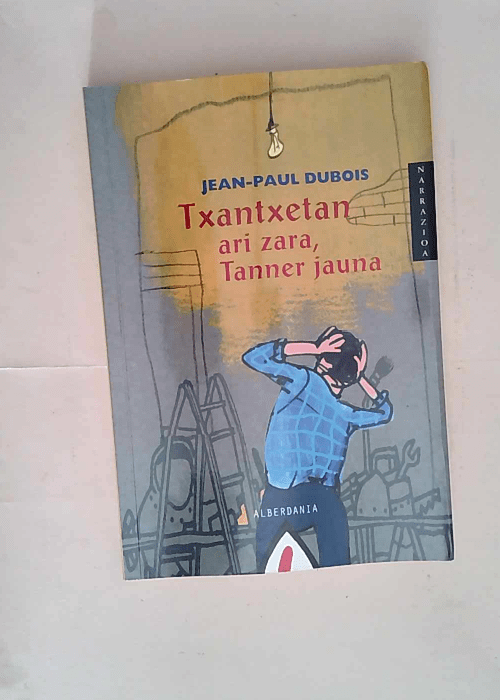 Txantxetan ari zara tanner jauna  – Jean-Paul Dubois