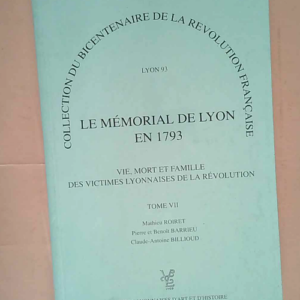 LE MEMORIAL DE LYON EN 1793 – TOME VII ...