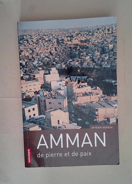 Amman de pierre et de paix  – Myriam Ab...