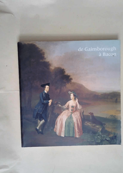 La Peinture Britanique De Gainsborough A Bacon  -