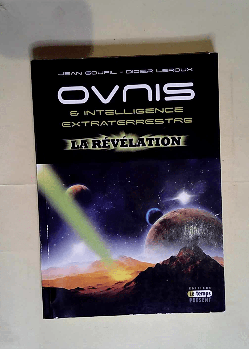 Ovnis & Intelligence extraterrestre La révélation – Jean Goupil