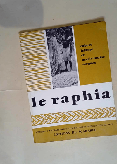 Le Raphia  - LELARGE ROBERT et VERGNES MARIE-LOUISE