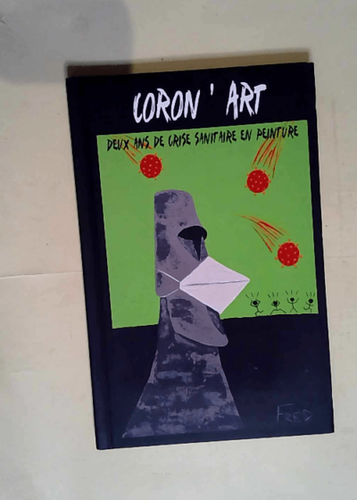 Coron  Art Deux ans de crise sanitaire en peinture - Fred Artist