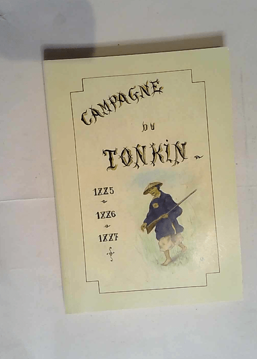 Campagne du Tonkin Correspondance du sergent Delahaut (1885-1887) – Joseph Delahaut