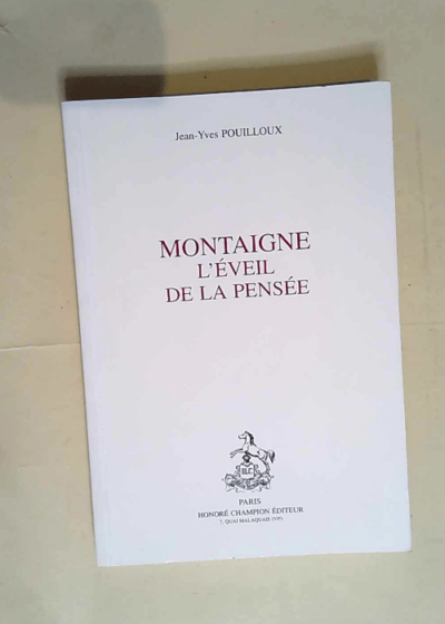 Montaigne l éveil de la pensée  - Jean-Yves Pouilloux