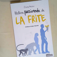 Histoire passionnée de la frite  – Eti...