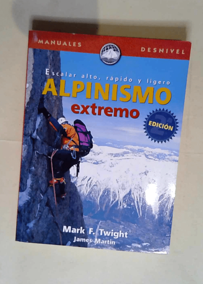 Alpinismo extremo escalar alto rápido y ligero  - Twight