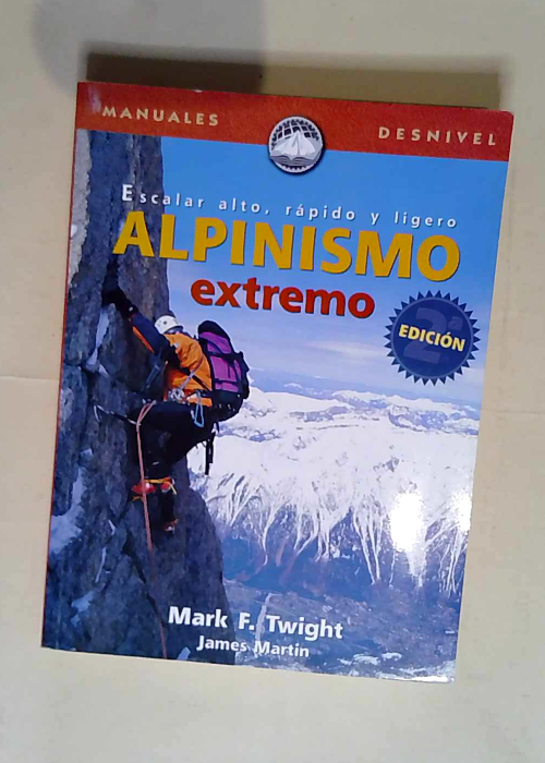 Alpinismo extremo escalar alto rápido y ligero  – Twight