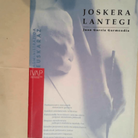 Joskera Lantegi  – Juan Garzia Garmendi...