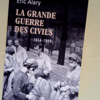 La Grande Guerre des civils  – Alary Er...