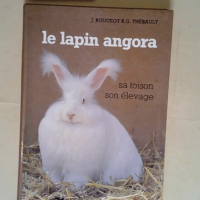 Le lapin angora Sa toison son élevage. 4e é...