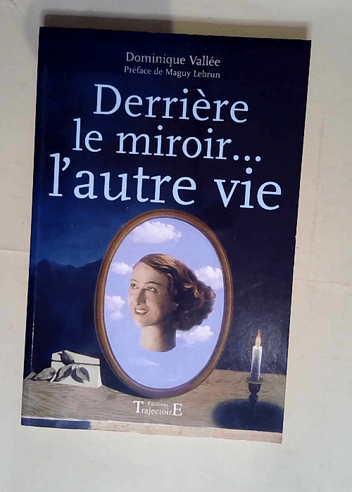 Derrière le miroir… l autre vie  – Dominique Vallée