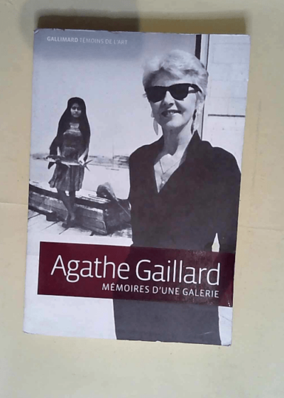 Mémoires d une galerie  - Agathe Gaillard