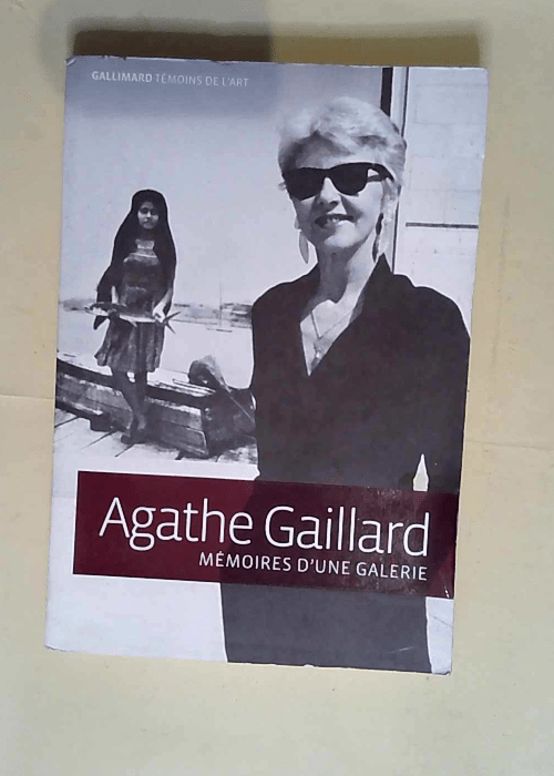 Mémoires d une galerie  – Agathe Gaill...