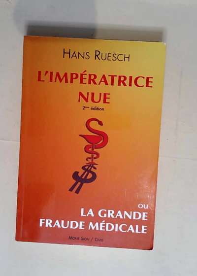 L Impératrice nue Ou la grande fraude médicale - Hans Ruesch