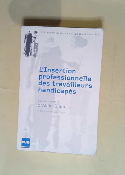 L insertion professionnelle des travailleurs handicapés  - A (Dir) Blanc