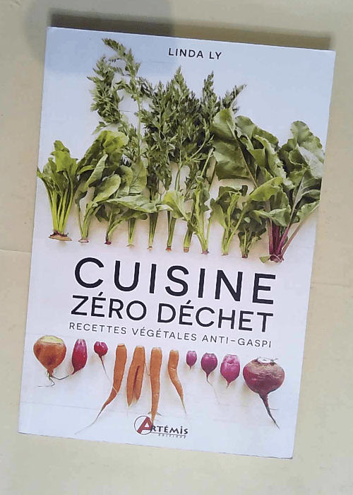 Cuisine zéro déchet Recettes végétales an...