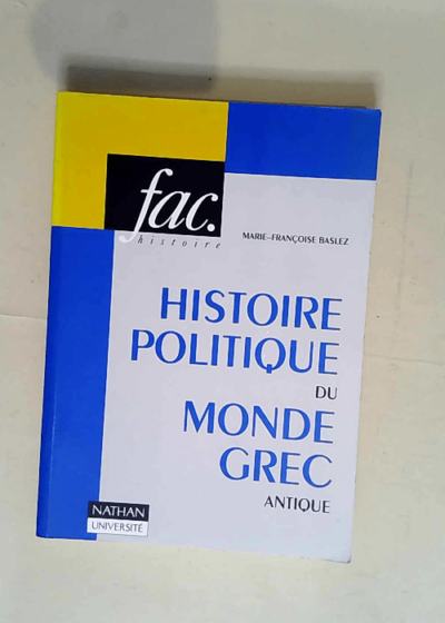 Histoire politique du monde grec antique  - Marie-Françoise Baslez