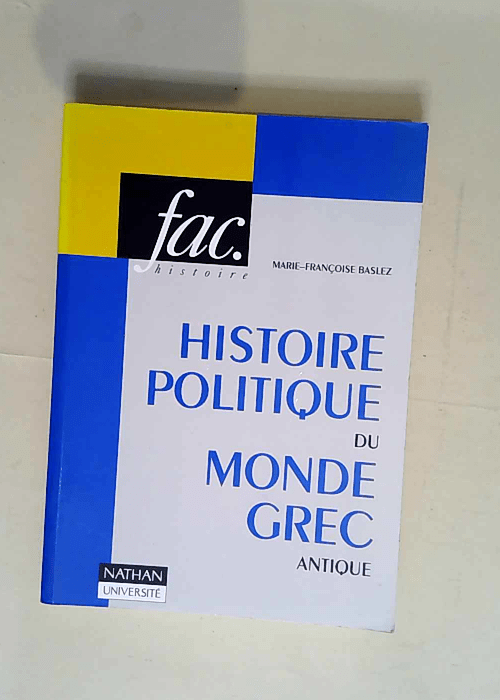 Histoire politique du monde grec antique  – Marie-Françoise Baslez