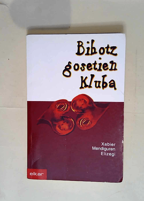 Bihotz gosetien kluba  – Xabier Mendiguren Elizegi