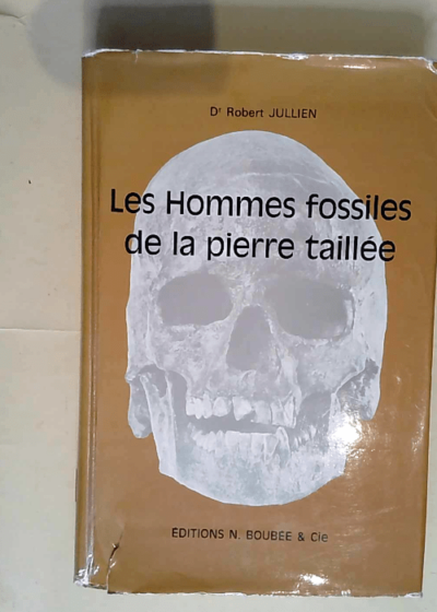 Les hommes fossiles de la pierre taillee (paleolithique et mesolithique)  - JULLIEN Dr ROBERT