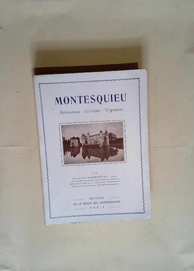 Montesquieu. amoureux Ecrivains - vigneron. - DORMONTAL Charles.