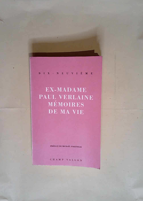 Mémoires de ma vie  – Ex-Madame Paul Verlaine