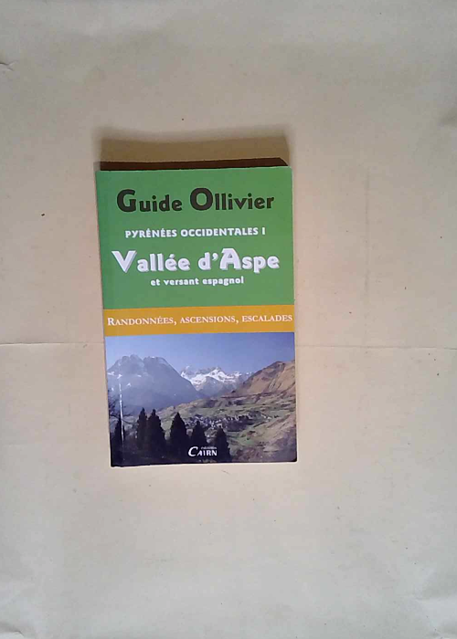 Guide Ollivier Pyrénées occidentales Tome 1 : Vallée d Aspe et versant espagnol – Robert Ollivier