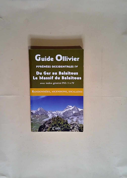 Pyrénées occidentales Tome 4 : Du Ger au Balaïtous Le Massif du Balaïtous – Jean Ollivier