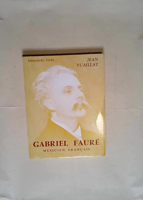 GABRIEL FAURÉ MUSICIEN FRANÇAIS – VUA...