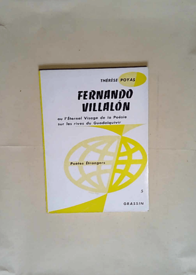 Fernando Villalón Ou l Éternel visage de la poésie sur les rives du Guadalquivir. Suivi de Poèmes de Fernando Villalón - Thérèse Poyas