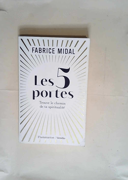 Les 5 portes Trouve le chemin de ta spiritualité – Fabrice Midal