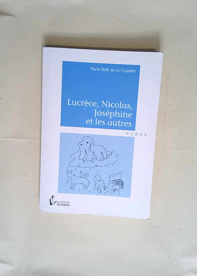 Lucrèce Nicolas Joséphine Et Les Autres  - Marie-Noël De La Chapelle