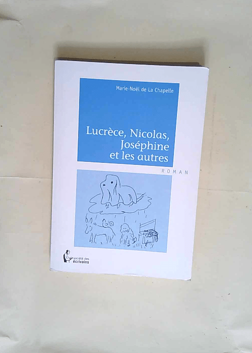 Lucrèce Nicolas Joséphine Et Les Autres  – Marie-Noël De La Chapelle