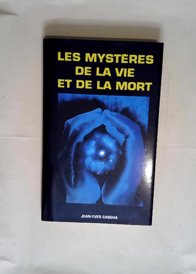 Les Mysteres De La Vie Et De La Mort  - Casgha Jean Yves