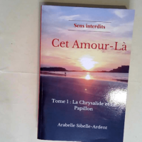 Cet Amour-Là Tome 1 la chrysalide et le papi...