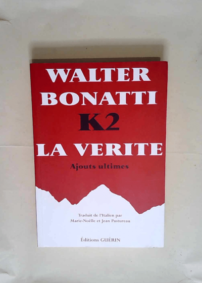 K2 la vérité Ajouts ultimes - Walter Bonatti