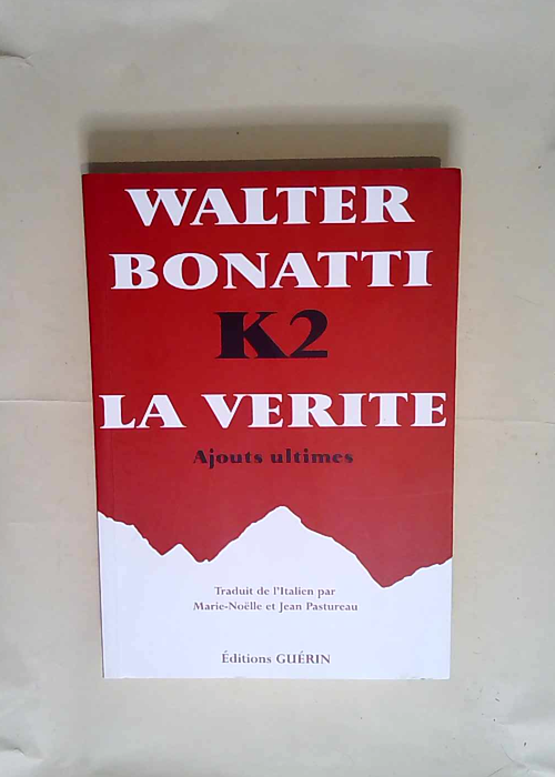 K2 la vérité Ajouts ultimes – Walter Bonatti